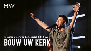 Bouw Uw Kerk - Maasbach Worship (Elevation Worship \u0026 Maverick City Cover)