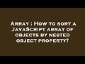 Array : How to sort a JavaScript array of objects by nested object property?