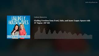 Finding Freedom from Food, Idols, and Inner Empty Spaces with JT Tapias | EP 165