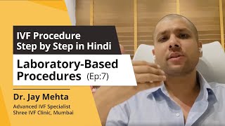 IVF Procedure Step by Step in Hindi | Ep7 IVF Lab procedures | Dr Jay Mehta Shree IVF  Mumbai