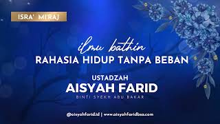 Ilmu Bathin - Rahasia Hidup Tanpa Beban | Ustadzah Aisyah Farid