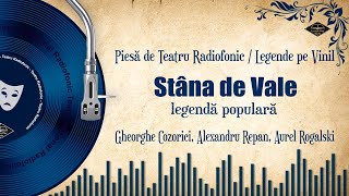 Stâna de Vale - Legendă populară | Teatru pe Vinil | (teatru radiofonic: legende)