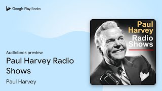 Paul Harvey Radio Shows by Paul Harvey · Audiobook preview