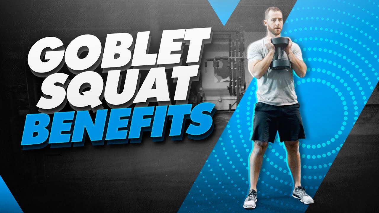 Goblet Squat Benefits | Are Goblet Squats Effective? - YouTube