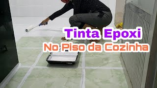 TRANSFORMAÇÃO NA COZINHA - PARTE 3 / PINTEI O PISO DA COZINHA COM TINTA EPOXI