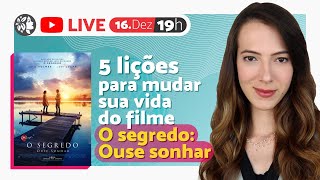 🔴 5 Lições para mudar sua vida do filme O segredo: Ouse sonhar (Lei da Atração) - Live.54