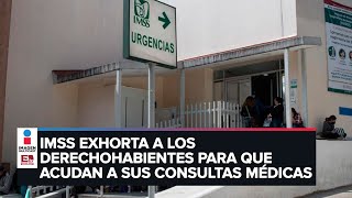 IMSS llama a derechohabientes a tramitar citas pospuestas por pandemia