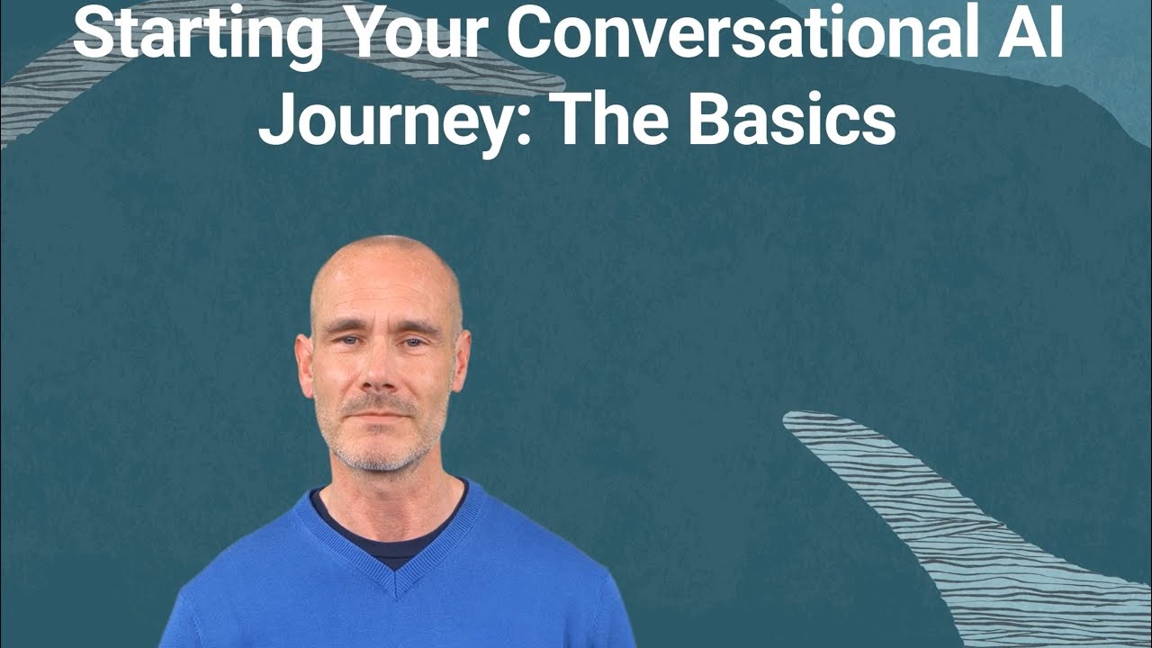 Starting Your Conversational Ai Journey The Basics Youtube