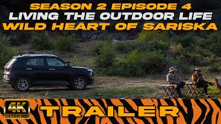 Season 2 - Episode 4 | Living The Outdoor Life - Wild Heart Of Sariska | Trailer