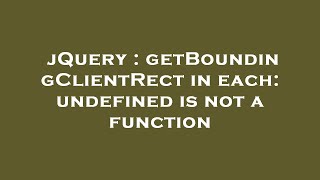 jQuery : getBoundingClientRect in each: undefined is not a function