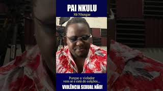 PAI NKULU - MR NHUNGUE