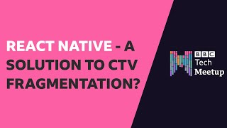 React Native - a solution to CTV fragmentation?