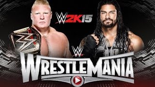 WWE Wrestlemania 31 Roman Reigns vs Brock Lesnar WWE World Heavyweight Championship WWE 2K15 (PS4)