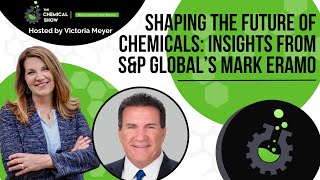 What is the Future of Chemicals: Insights from S&P Global’s Mark Eramo