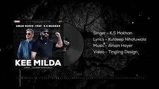 KEE MILDA : K.S.Makhan ft Aman Hayer | Audio Song Video | Punjabi Songs 2020