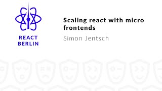 Scaling react with micro frontends – Simon Jentsch