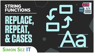 Learn SQL String Functions - Replace, Repeat, and Cases