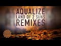 Aqualize - Land of 2 Suns