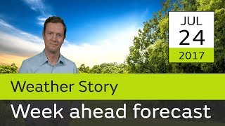 Weather for the week ahead 24 July