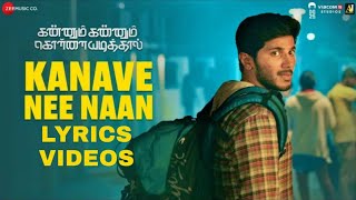 Kanave Nee Naan Lyrics Video - Kannum Kannum Kollaiyadithaal | Dulquer, Ritu & Rakshan |