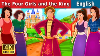 The Four Girls and The King Story in English | 4K UHD | @EnglishFairyTales