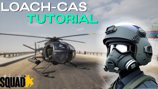 Everything you should (mostly) know about flying the LOACH-CAS in squad