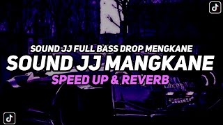 DJ Sound JJ Full Bass Mengkane (Speed Up X Reverb)🎧