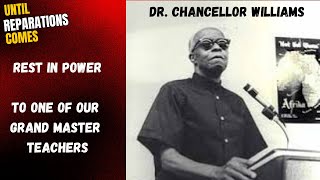 Until Reparations Comes - Dr Chancellor Williams - A Grand Master Teacher