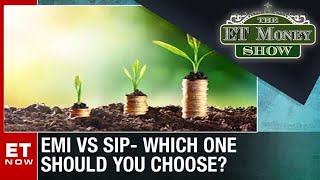 EMI VS SIP – The Right Choice To Consider | The ET Money Show