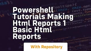 Powershell tutorials making html reports 1 basic html reports