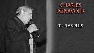 CHARLES AZNAVOUR - TU N'AS PLUS