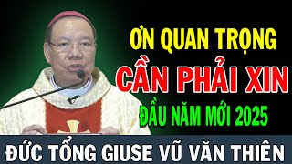 ƠN QUAN TRỌNG CẦN PHẢI XIN ĐẦU NĂM MỚI 2025 - Đức Tổng Giuse Vũ Văn Thiên | Công Giáo Chia Sẻ