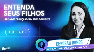 QGCAST- EPISÓDIO 11- DEBORAH NUNES - ENTENDA SEUS FILHOS