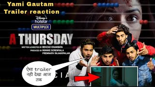 A Thursday Reaction | Official Trailer | Yami Gautam Dhar, Atul Kulkarni, Neha Dhupia |