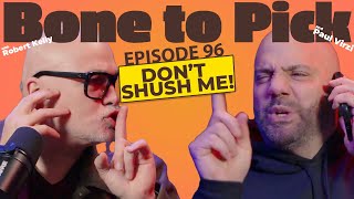 Ep 96: Don't Shush Me! | Bone to Pick Podcast