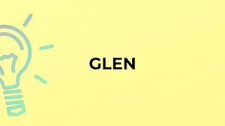 What is the meaning of the word GLEN?