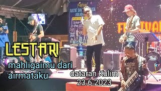 LESTARI, Mahligaimu dari airmataku, ( dataran Kulim 23.6.2023 )