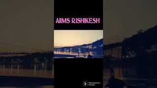 campus around AIIMS RISHIKESH ❤️✨#rishikesh #nursingofficer #aiims #shorts  #neet #dream