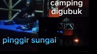 camping digubuk pinggir sungai||ditemani suara burung hantu