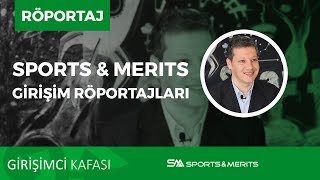 Girişimim için motosikletimi sattım! [Sports \u0026 Merits - Girişim Röportajları]