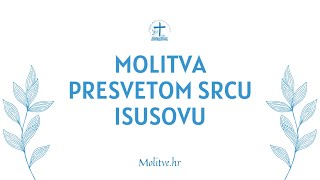 Molitva presvetom Srcu Isusovu - Za Milost i Božji Blagoslov - Molitve.hr