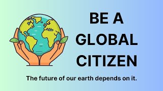 The Basics of Global Citizenship: What It Is and Why It Matters.