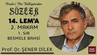 Prof. Dr. Şener Dilek - 14. Lem'a - 2. Makam 1. Sır - Besmele Bahsi