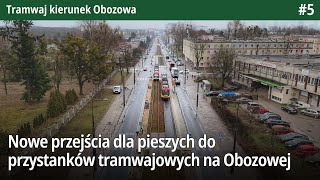 #5 Nowe przejścia dla pieszych do przystanków tramwajowych na Obozowej - Tramwaj kierunek Obozowa