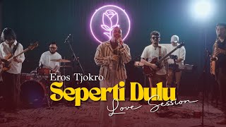 Eros Tjokro - Seperti Dulu (Love Session) #liveonstage