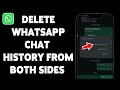 How To Delete WhatsApp Chat History From Both Sides 2025 | Erase Messages On WhatsApp
