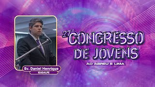 Ev. Daniel Henrique - 27º Congresso de Jovens - Templo Central - Ieadalpe - 28/01/2025