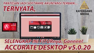 APLIKASI ACCURATE DESKTOP V5.0.20, INTIP FITUR LENGKAP SOFTWARE AKUNTANSI TERBAIK BUAT UKM INDONESIA