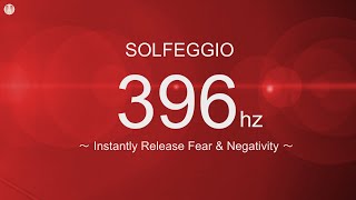 Solfeggio 396 Hz Healing Frequency Cleanse Fear [Releases Fear, Anxiety & Negativity]