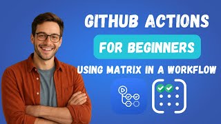 12. Github Actions Tutorial | Github actions matrix configration